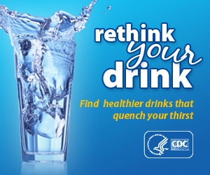Rethink your drink. Find healthier drinks that quench your thirst